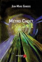 Couverture du livre « Metro cadet » de Jean-Marie Gandois aux éditions Editions Du Net