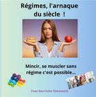 Couverture du livre « Régimes, l'arnaque du siècle ! : Mincir, se mucler, sans régime c'est possible... » de Yam Derriche Ometeotl aux éditions Books On Demand