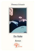 Couverture du livre « En fuite » de Florence Grinsnir aux éditions Editions Edilivre