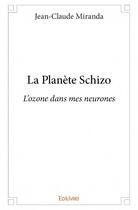 Couverture du livre « La planète Schizo » de Jean-Claude Miranda aux éditions Edilivre