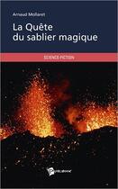 Couverture du livre « La quête du sablier magique » de Arnaud Mollaret aux éditions Publibook