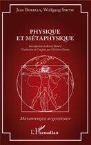 Couverture du livre « Physique et métaphysique » de Wolfgang Smith et Jean Borella aux éditions L'harmattan