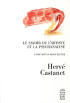 Couverture du livre « Entre mot et image t.2 ; le savoir de l'artiste et la psychanalyse » de Herve Castanet aux éditions Cecile Defaut
