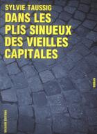 Couverture du livre « Dans les plis sinueux des vieilles capitales » de Sylvie Taussig aux éditions Galaade