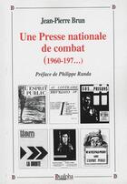 Couverture du livre « Une presse nationale de combat (1960-197...) » de Jean-Pierre Brun aux éditions Dualpha