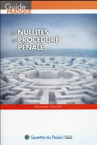 Couverture du livre « Les nullités dans la procédure pénale » de Alexandre Gallois aux éditions La Gazette Du Palais