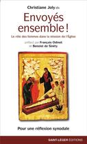Couverture du livre « Envoyés ensemble ! Le rôle des femmes dans la mission de l'Église » de Christiane Joly aux éditions Saint-leger