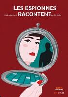 Couverture du livre « Les espionnes racontent » de Chloe Aeberhardt aux éditions Steinkis