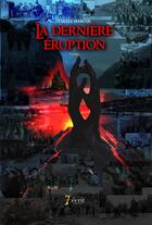 Couverture du livre « La derniere eruption » de Marcus Tullia aux éditions 7 Ecrit