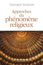 Couverture du livre « Approches du phénomène religieux » de Frithjof Schuon aux éditions Hozhoni