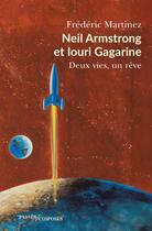 Couverture du livre « Neil Armstrong et Iouri Gagarine : deux vies, un rêve » de Frederic Martinez aux éditions Passes Composes