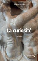 Couverture du livre « La curiosite » de Hélène Lodie aux éditions Les Impliques