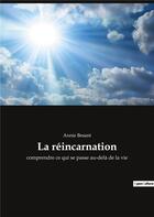 Couverture du livre « La reincarnation - comprendre ce qui se passe au » de Annie Besant aux éditions Culturea