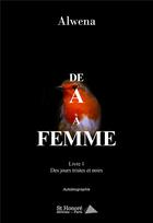 Couverture du livre « De a a femme » de Alwena aux éditions Saint Honore Editions