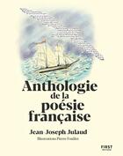 Couverture du livre « Anthologie de la poésie française » de Jean-Joseph Julaud et Pierre Fouillet aux éditions First