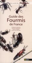Couverture du livre « Guide des fourmis de France » de Xavier Espalader et Alain Lenoir et Thibaud Monnin et Christian Peeters aux éditions Belin