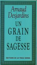 Couverture du livre « Un grain de sagesse » de Arnaud Desjardins aux éditions Table Ronde