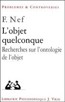 Couverture du livre « L'objet quelconque ; recherches sur l'ontologie de l'objet » de Frederic Nef aux éditions Vrin
