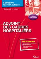 Couverture du livre « Concours adjoint des cadres hospitaliers ; catégorie B (4e édition) » de Julien Gottsmann aux éditions Vuibert