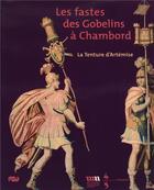 Couverture du livre « Les fastes des Gobelins à Chambord ; la tenture d'Artémise » de  aux éditions Reunion Des Musees Nationaux