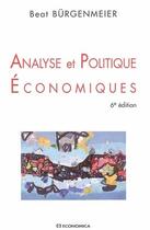 Couverture du livre « ANALYSE ET POLITIQUE ECONOMIQUES, 6E ED. (6e édition) » de Burgenmeier/Beat aux éditions Economica