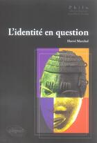 Couverture du livre « L'identité en question » de Herve Marchal aux éditions Ellipses