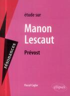 Couverture du livre « Prevost, manon lescaut » de Pascal Caglar aux éditions Ellipses