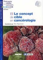 Couverture du livre « Le concept de cible en cancérologie t.2 » de Eric Raymond aux éditions John Libbey