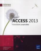 Couverture du livre « Access 2013 ; fonctions avancées » de  aux éditions Eni