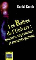Couverture du livre « Les balises de l'univers : quasars, supernovae et sursauts gamma » de Daniel Kunth aux éditions Le Pommier