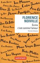 Couverture du livre « Écrire c'est comme l'amour ; portraits littéraires » de Florence Noiville aux éditions Autrement