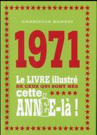 Couverture du livre « 1971 ; le livre illustré de ceux qui sont nés cette année-là ! » de Gabrielle Agnesi aux éditions First