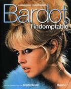 Couverture du livre « Bardot ; l'indomptable » de Alain Wodrascka aux éditions Hugo Image