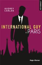 Couverture du livre « International guy Tome 1 : Paris » de Audrey Carlan aux éditions Hugo Roman