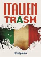 Couverture du livre « Italien trash » de Cosimo Campa aux éditions Studyrama