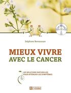 Couverture du livre « Mieux vivre avec le cancer ; les solutions naturelles pour atténuer les symptômes » de Bensoussan Stephane aux éditions Editions De L'homme