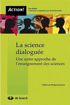 Couverture du livre « La science dialoguée ; une autre approche de l'enseignement des sciences » de Tim Sprod aux éditions De Boeck