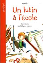 Couverture du livre « Un lutin à l'école » de Gudule et Gregoire Mabire aux éditions Mijade