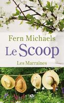Couverture du livre « Les marraines Tome 1 : le scoop » de Fern Michaels aux éditions Milady
