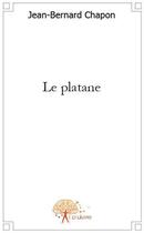 Couverture du livre « Le platane » de Jean-Bernard Chapon aux éditions Edilivre
