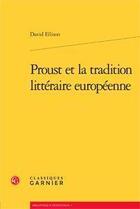 Couverture du livre « Proust et la tradition littéraire européenne » de David Ellison aux éditions Classiques Garnier