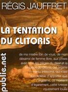 Couverture du livre « La tentation du clitoris » de Regis Jauffret aux éditions Publie.net