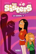 Couverture du livre « Les Sisters ; la série TV ; la compil' t.7 » de Christophe Cazenove et William aux éditions Bamboo
