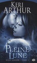 Couverture du livre « Riley Jenson Tome 1 : pleine lune » de Keri Arthur aux éditions Milady