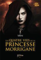 Couverture du livre « Les quatre vies de la princesse Morrigane » de Mimi aux éditions Persee