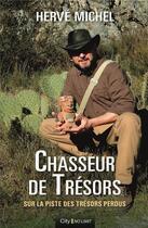 Couverture du livre « Chasseur de trésors ; sur la piste des trésors perdus » de Herve Michel aux éditions City
