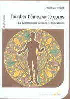 Couverture du livre « Toucher l'ame par le corps » de Wolfram Helke aux éditions Le Souffle D'or