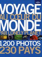 Couverture du livre « Voyage au coeur du monde par lonely planet » de  aux éditions Lonely Planet France