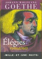 Couverture du livre « Élégies romaines » de Johann Wolfgang Von Goethe et Collette aux éditions Mille Et Une Nuits
