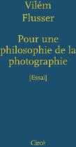 Couverture du livre « Pour une philosophie de la photographie » de Vilem Flusser aux éditions Circe